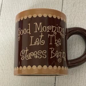 Funny Coffee Mug Brown Tan “Good Morning Let the Stress Begin” Cup